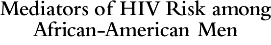 Mediators of HIV Risk among African-American Men